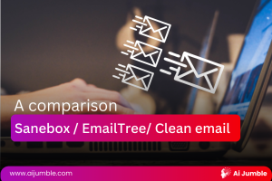 Sanebox vs Emailtree vs Clean email, ai jumble