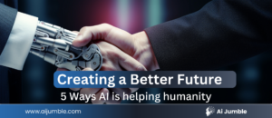 5 Ways How AI is Shaping a Better Future for Humanity