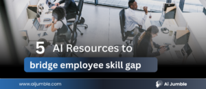 5 AI Resources to bridge employee skill gap